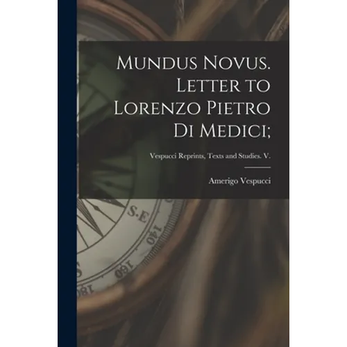 Mundus Novus. Letter to Lorenzo Pietro di Medici; - Paperback