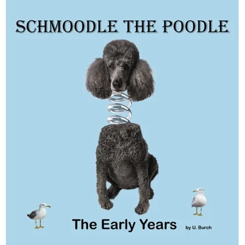 Schmoodle the Poodle - The Early Years - Hardcover