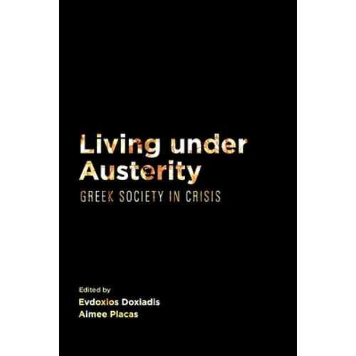 Living Under Austerity: Greek Society in Crisis - Paperback