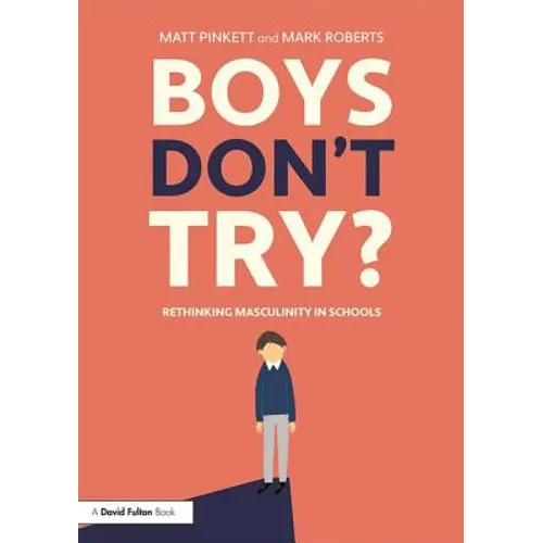 Boys Don't Try? Rethinking Masculinity in Schools: Rethinking Masculinity in Schools - Paperback