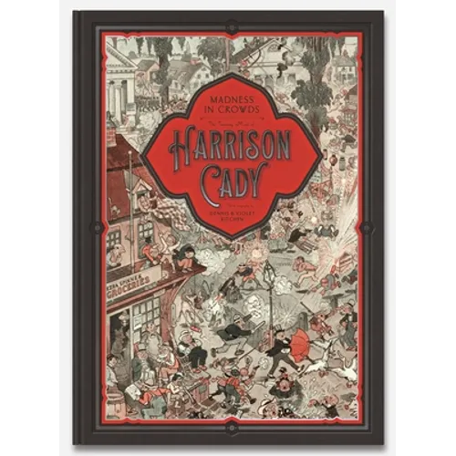 Madness in Crowds: The Teeming Mind of Harrison Cady - Hardcover