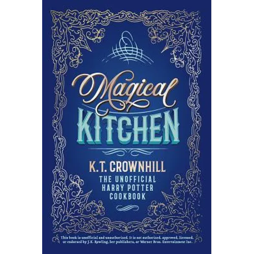 Magical Kitchen: The Unofficial Harry Potter Cookbook - Hardcover