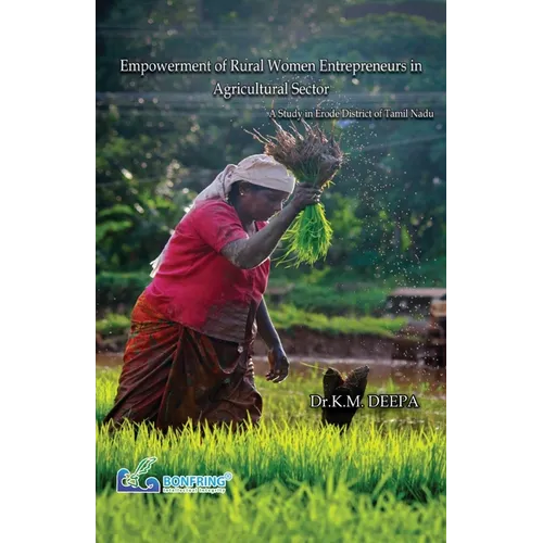 Empowerment of Rural Women Entrepreneurs in Agricultural Sector A Study in Erode District of Tamil Nadu - Paperback