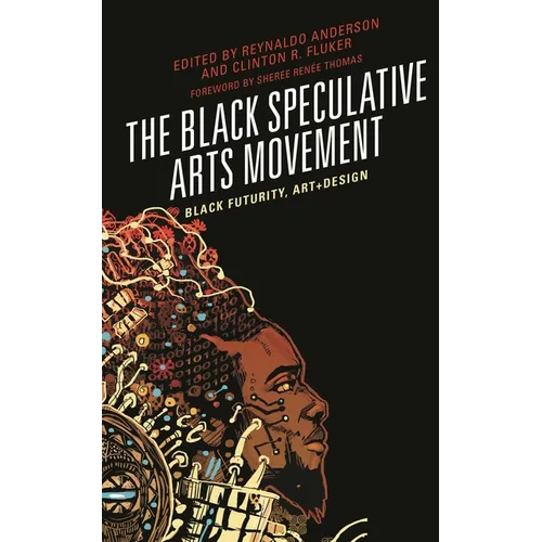 The Black Speculative Arts Movement: Black Futurity, Art+Design - Paperback