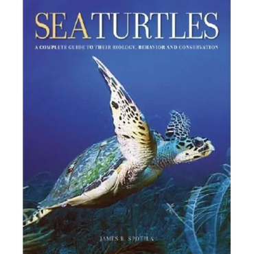 Sea Turtles: A Complete Guide to Their Biology, Behavior, and Conservation - Hardcover
