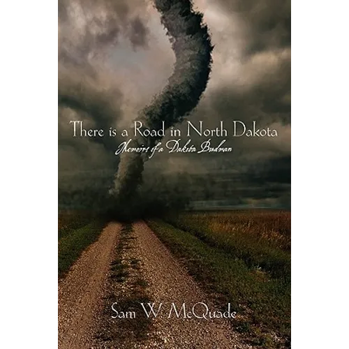 There is a Road in North Dakota: Memoirs of a Dakota Budman - Paperback