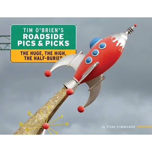 Tim O'Brien's Roadside Pics & Picks: The Huge, The High, The Half-Buried - Paperback