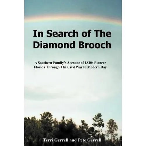 In Search of The Diamond Brooch: A Southern Family's Account of 1820s Pioneer Florida Through The Civil War to Modern Day - Paperback