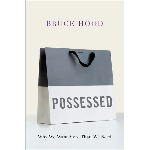 Possessed: Why We Want More Than We Need - Hardcover