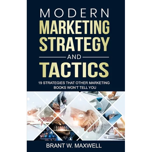 Modern Marketing Strategy and Tactics: 19 strategies that other marketing books won't tell you - Paperback