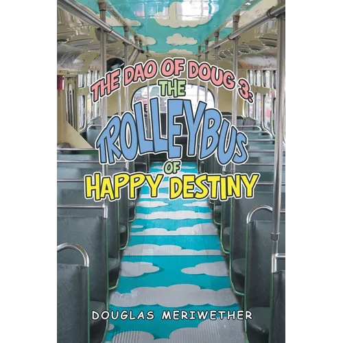 The Dao of Doug 3: the Trolleybus of Happy Destiny - Paperback