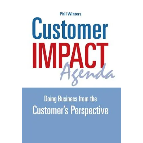 Customer IMPACT Agenda: Doing Business from the Customer's Perspective - Hardcover