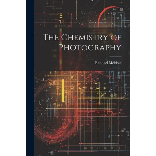 The Chemistry of Photography - Paperback