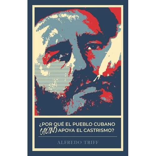 ¿Por qué el pueblo cubano (aún) apoya al castrismo? - Paperback