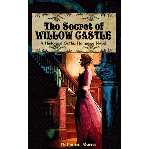 The Secret of Willow Castle: A Historical Gothic Romance Novel - Paperback