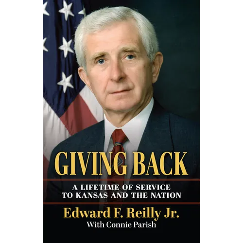 Giving Back: A Lifetime of Service to Kansas and the Nation - Paperback