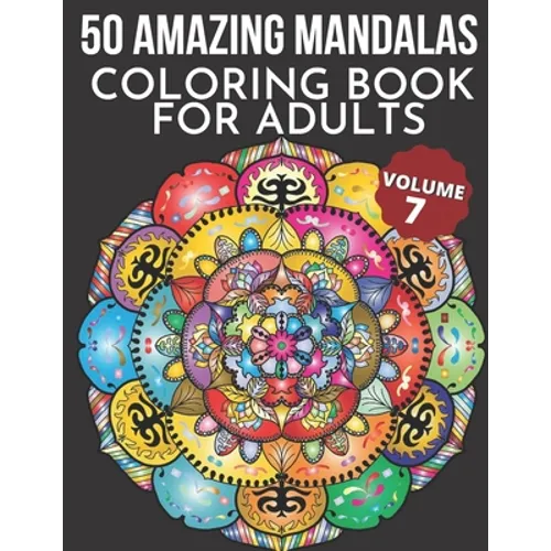 50 Amazing Mandalas Coloring Book For Adults: An Adult Coloring Book With 50 Big And Detailed Mandala Designs, High-Quality Paper, White Background, F - Paperback