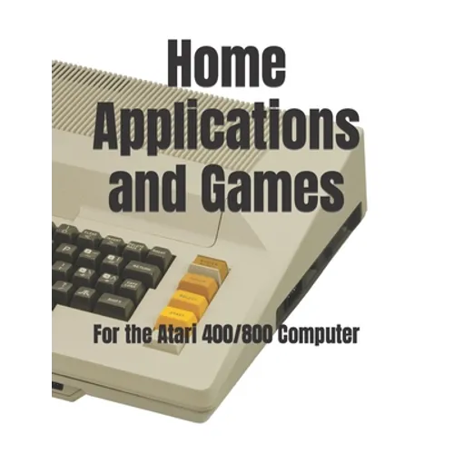 Home Applications and Games: for the Atari 400/800 Computer - Paperback