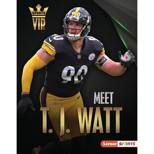 Meet T. J. Watt: Pittsburgh Steelers Superstar - Library Binding
