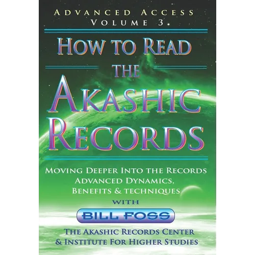 How to Read the Akashic Records Vol 3: Advanced Access - Advanced Dynamics, Benefits & techniques - Paperback