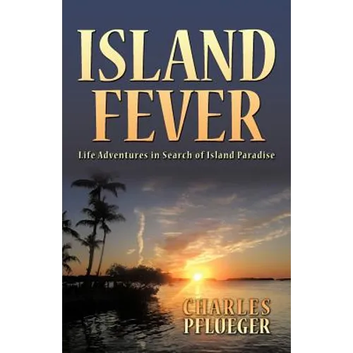 Island Fever: Life Adventures in Search of Island Paradise - Paperback
