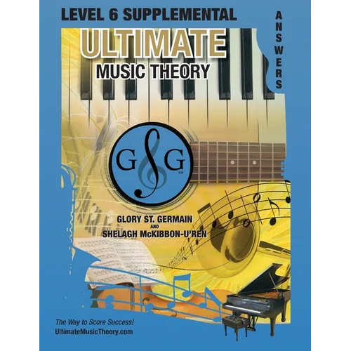LEVEL 6 Supplemental Answer Book - Ultimate Music Theory: LEVEL 6 Supplemental Answer Book - Ultimate Music Theory (identical to the LEVEL 6 Supplemen - Paperback
