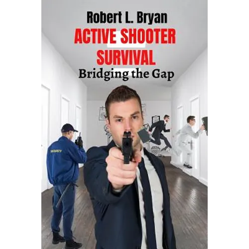 Active Shooter Survival: Bridging the Gap - Paperback