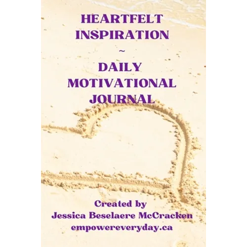 Heartfelt Inspiration Daily Motivational Journal - Paperback