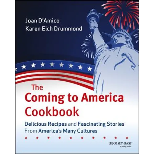 The Coming to America Cookbook: Delicious Recipes and Fascinating Stories from America's Many Cultures - Paperback