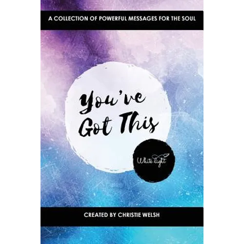 You've Got This: A Collection of Powerful Messages for the Soul - Paperback