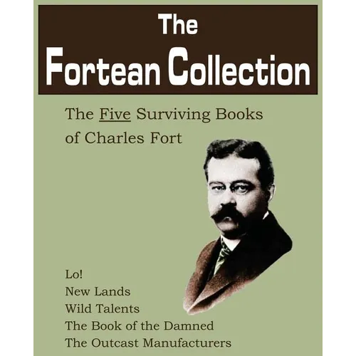 The Fortean Collection: The Five Surviving Books of Charles Fort - Paperback
