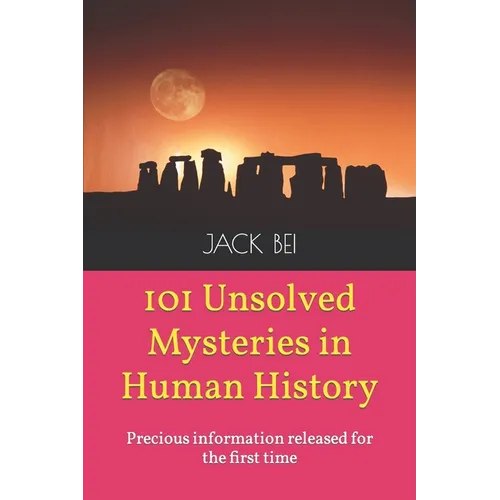 101 Unsolved Mysteries in Human History: Precious information released for the first time - Paperback