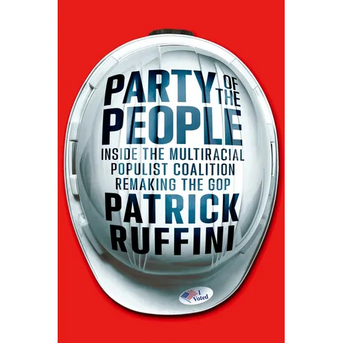 Party of the People: Inside the Multiracial Populist Coalition Remaking the GOP - Hardcover