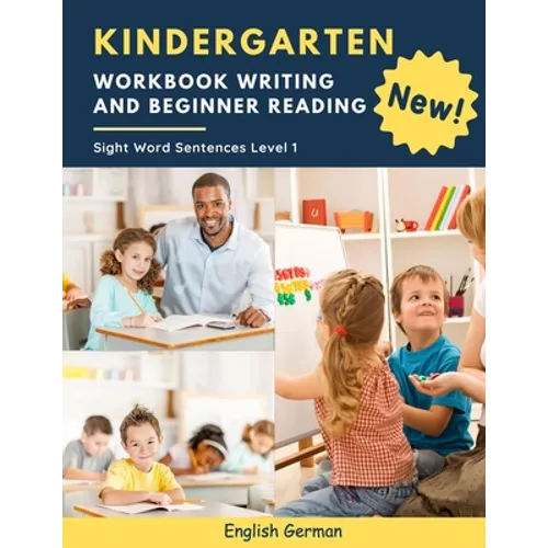 Kindergarten Workbook Writing And Beginner Reading Sight Word Sentences Level 1 English German: 100 Easy readers cvc phonics spelling readiness handwr - Paperback