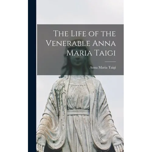The Life of the Venerable Anna Maria Taigi - Hardcover