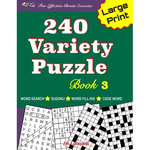 240 Variety Puzzle Book 3; Word Search, Sudoku, Code Word and Word Fill-ins for Effective Brain Exercise - Paperback