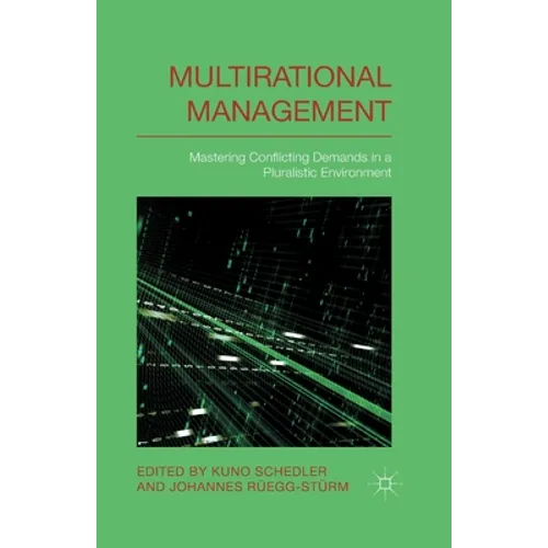 Multi-Rational Management: Mastering Conflicting Demands in a Pluralistic Environment - Paperback