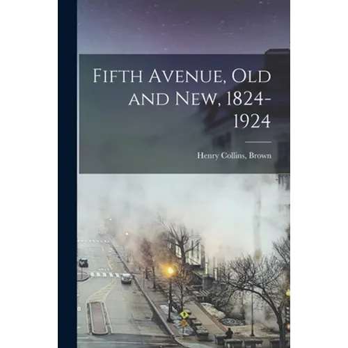 Fifth Avenue, Old and New, 1824-1924 - Paperback
