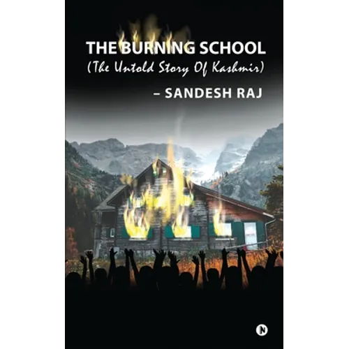 The Burning School: The Untold Story of Kashmir - Paperback