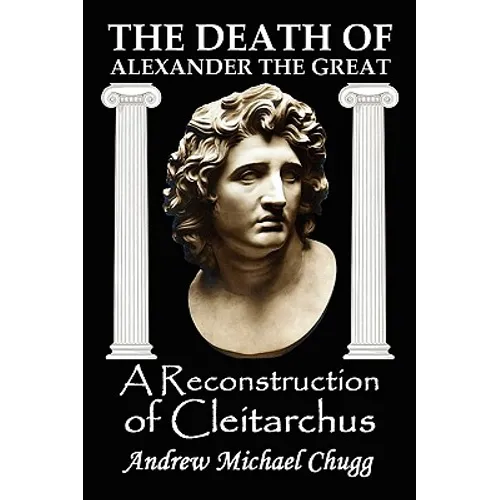 The Death of Alexander the Great: A Reconstruction of Cleitarchus - Paperback