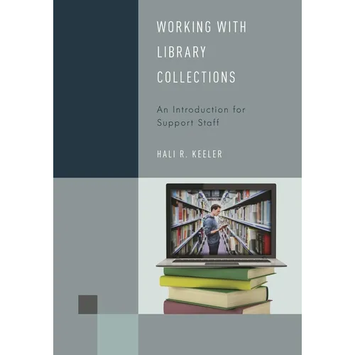 Working with Library Collections: An Introduction for Support Staff - Hardcover