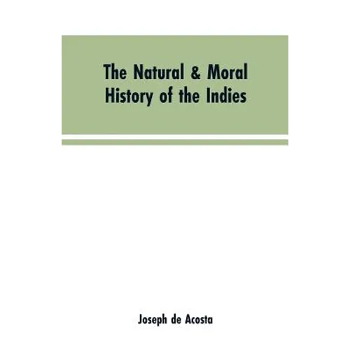 The natural & moral history of the Indies VOL. I. - Paperback