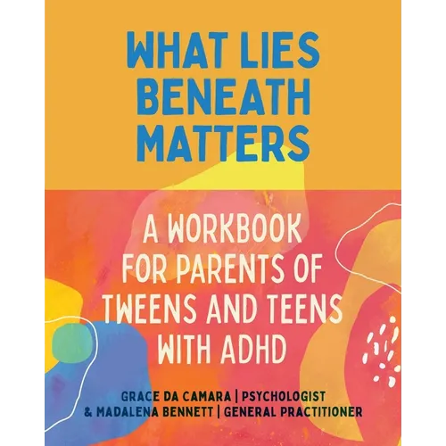 What Lies Beneath: Parents of Tweens and Teens with ADHD - Paperback