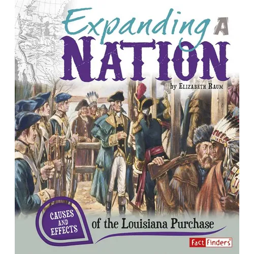 Expanding a Nation: Causes and Effects of the Louisiana Purchase - Paperback
