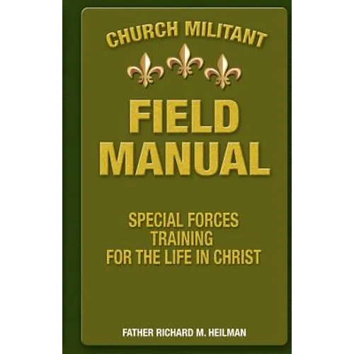 Church Militant Field Manual: Special Forces Training for the Life in Christ - Paperback
