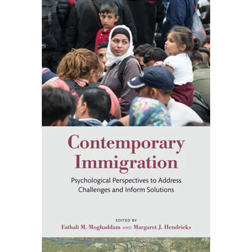 Contemporary Immigration: Psychological Perspectives to Address Challenges and Inform Solutions - Paperback