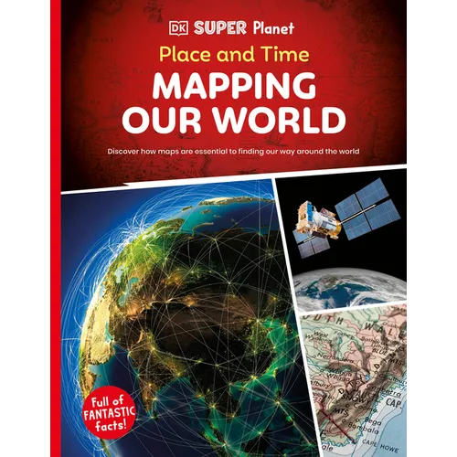 DK Super Planet Place and Time: Mapping Our World - Paperback