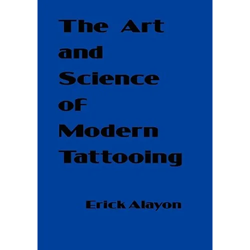 The Art and Science of Modern Tattooing - Paperback