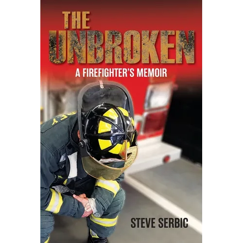 The Unbroken: A Firefighter's Memoir - Paperback