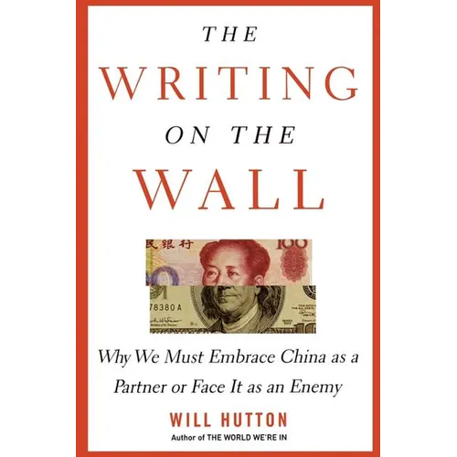 The Writing on the Wall: Why We Must Embrace China as a Partner or Face It as an Enemy - Paperback